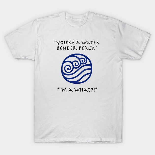 You're a Waterbender Percy Jackson TShirt TeePublic